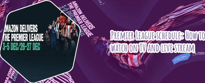 Amazon prime premier league fixtures